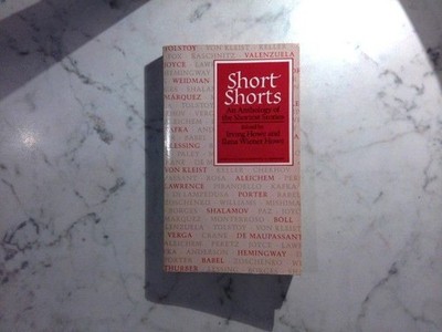 Short Shorts - An Anthology of the Shortest Stories Howe, Irving and Ilana Wiene