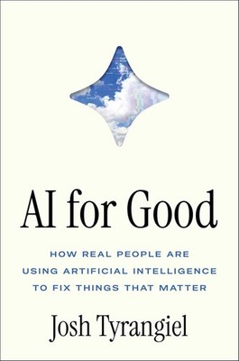 AI for Good: How Real People Are Using Artificial Intelligence to Fix  Hardcover