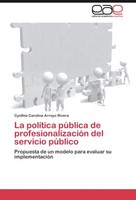 La PolíTica PúBlica De ProfesionalizacióN Del Servicio PúBlico Cynthia Carolina
