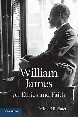 William James on Ethics and Faith Slater Paperback Cambridge University Press