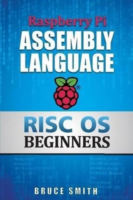 Raspberry Pi Assembly Language RISC OS B... by Smith, Bruce Paperback / softback