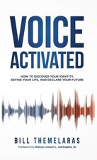 Voice-Activated: How to Discover Your Identity, Define Your Life, and Declare