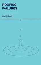 Roofing Failures [Hardcover] Cash, Carl G.