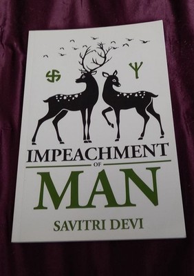 Impeachment of Man - Savitri Devi, Paperback (6 x 9 in) BRAND NEW!