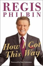 How I Got This Way paperback Philbin, Regis