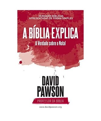A Bíblia Explica - A Verdade sobre o Natal, David Pawson