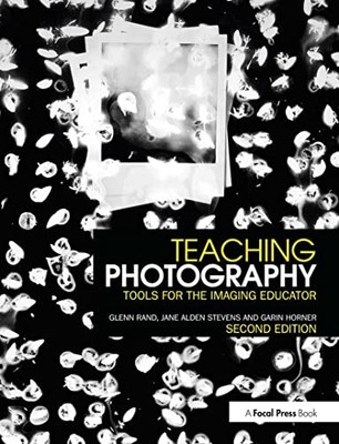 Teaching Photography: Tools for the Ima..., Rand, Glenn
