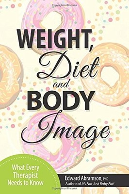 Weight, Diet and Body Image: What E..., Abramson, Edwar