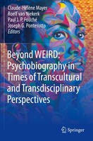 Beyond Weird: Psychobiography In Times Of Transcultural And Transdisciplinary Pe
