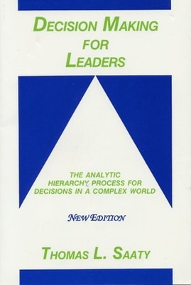 Decision Making for Leaders 2001 : The Analytic Hierarchy Process