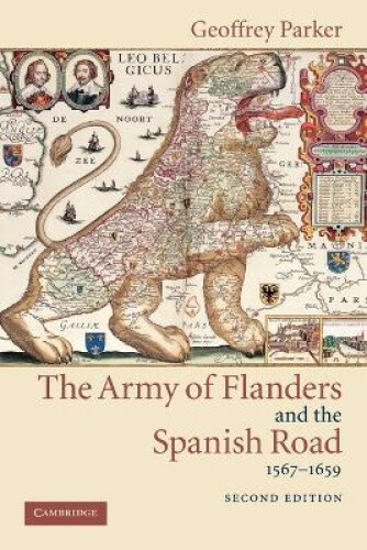 Thumbnail - The Army Of Flanders And The Spanish Road, 1567-1659: The Logistics Of