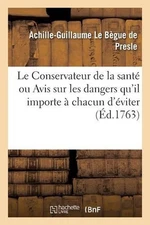 Le Conservateur de la Sant, Ou Avis Sur Les Dangers Qu'il Importe Chacun d'viter