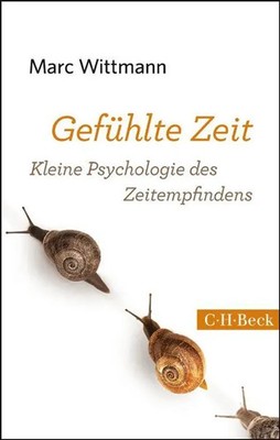 Gefühlte Zeit | Marc Wittmann | Kleine Psychologie des Zeitempfindens | Buch