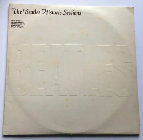 THE BEATLES "HISTORIC SESSIONS" 1981 FIRST LP WITH ALL 30 "STAR CLUB" TRACKS
