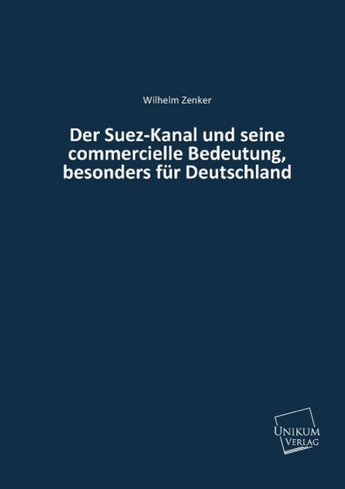 Der Suez-kanal Und Seine Commercielle Bedeutung, Besonders Für