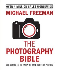 The Photography Bible: All You Need to Know to Take Perfe... by Freeman, Michael