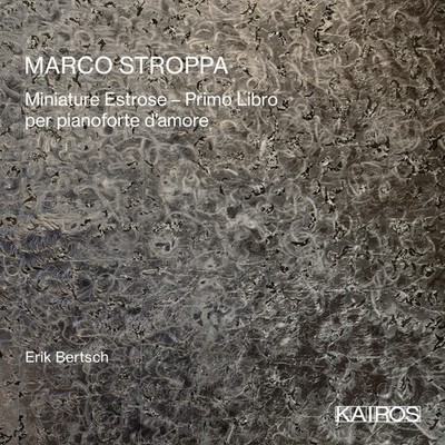Erik Bertsch - Marco Stroppa: Miniature Estrose: Primo Libro Per Pianoforte D'am