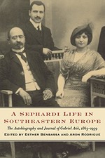 A SEPHARDI LIFE IN SOUTHEASTERN EUROPE: THE AUTOBIOGRAPHY By Aron Rodrigue