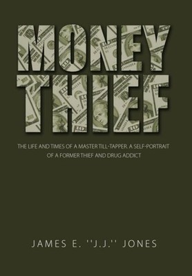 Jones - Money Thief  The Life and Times of a Master Till-Tapper. a Sel - X555z