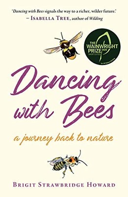 Dancing with Bees: A Journey Back to Nature THE SUNDAY TIMES B .