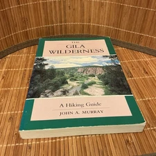 The Gila wilderness By John A Murray