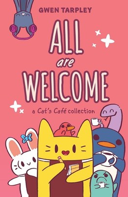 All Are Welcome: A Cat's Cafe Collection Paperback by Gwen Tarpley