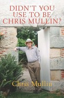 Didn't You Use To Be Chris Mullin? | Diaries 2010-2022 | Chris Mullin | Buch