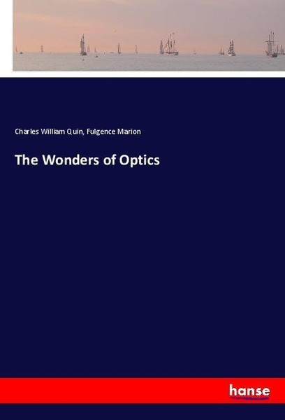 The Wonders Of Optics Charles William Quin-image