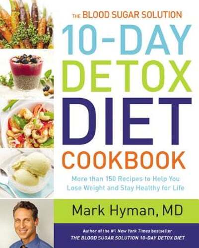 The Blood Sugar Solution 10-Day Detox Diet Cookbook: More Than 150 Recipes to