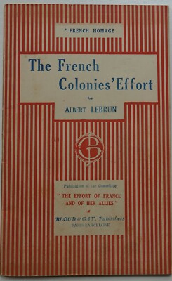 THE FRENCH COLONIES' EFFORT BY ALBERT LEBRUN 1917 SC