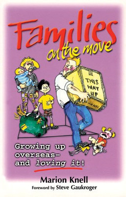 Families on the Move: Growing Up Overseas-And Loving It! - Knell, Marion