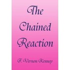 The Chained Reaction 9781436399081 by F. Vernon Kenney Book