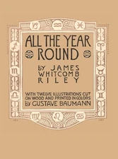 All the Year Round by James Whitcomb Riley Hardcover Book