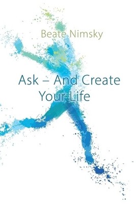Beate Nimsky Ask and Create your Life (Taschenbuch) (US IMPORT)