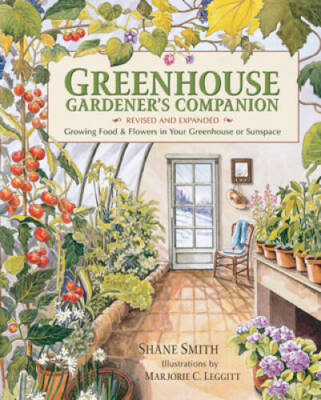 Greenhouse Gardener's Companion, Revised: Growing Food & Flowers in  - VERY GOOD