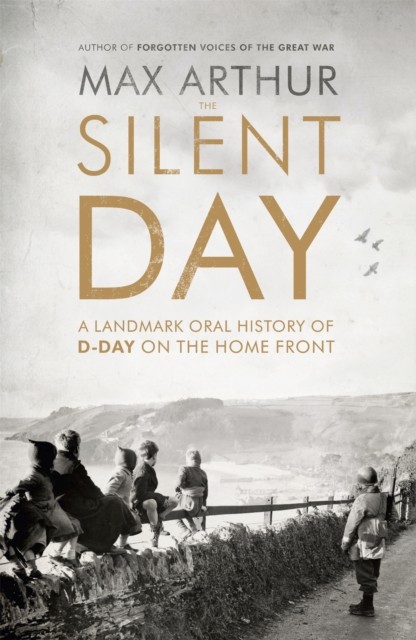 The Silent Day by Max Arthur PAPERBACK 9781444787528
