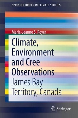 Climate, Environment and Cree Observations Marie-Jeanne S. Royer