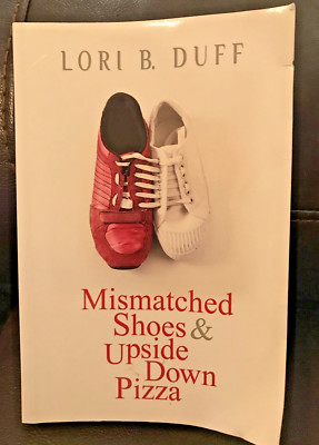 *Signed* Mismatched Shoes and Upside Down Pizza by Lori B. Duff