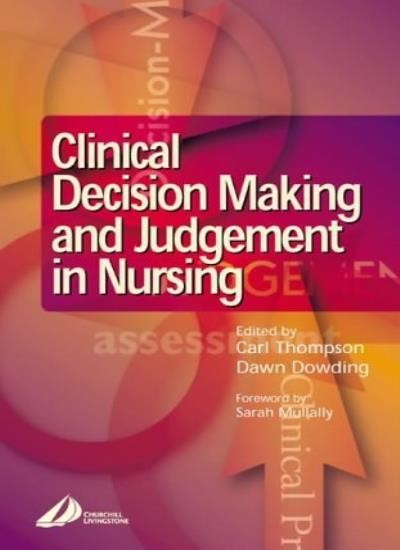 Clinical Decision-Making and Judgement in Nursing, 1e,Carl Thomp