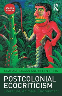 Postcolonial Ecocriticism | Literature, Animals, Environment | Huggan (u. a.)