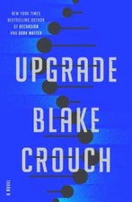 Upgrade : A Novel by Blake Crouch (2022, Hardcover)