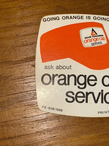 Original Allis Chalmers Orange Cap Service Sticker Going Orange Is Going Great - Picture 3 of 5