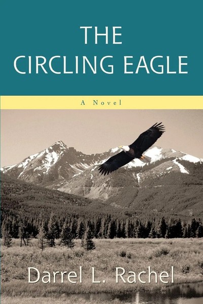 Darrel L Rachel | The Circling Eagle | Taschenbuch | Englisch (2007) | iUniverse-image