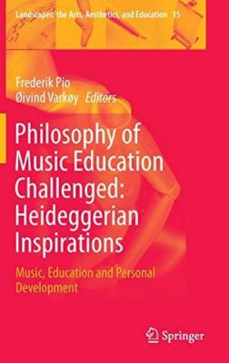 Philosophy of Music Education Challenged: Heideggerian (2014)