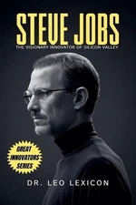 Steve Jobs: The Visionary Innovator of Silicon Valley by Dr Leo Lexicon Paperbac