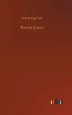 The Ice Queen by Ernest Ingersoll (English) Hardcover Book