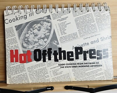 #ad WIRE BOUND COOKBOOK quot;Hot off the Pressquot; Softcover 1977 Baton Rouge Advocate $12.95