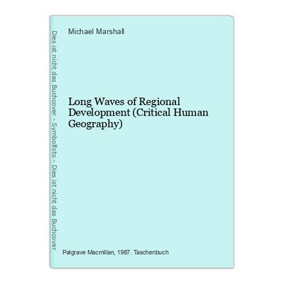 Long Waves of Regional Development (Critical Human Geography) Marshall, Michael