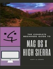 The Complete Beginners Guide To Mac Os: For Macbook, Macbook Air, Macbook ...