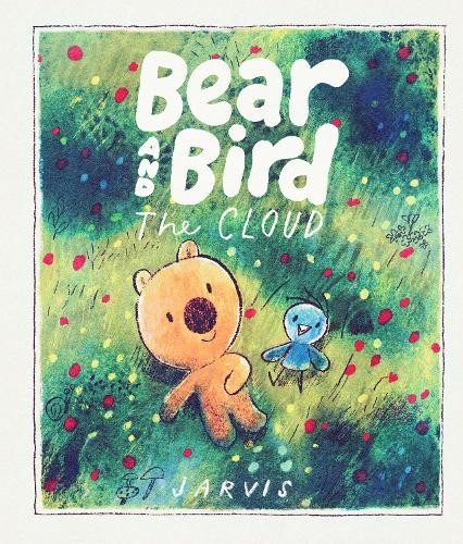 The Cloud: A Bear and Bird Picture Book by  Jarvis,  Jarvis - 9781529526752